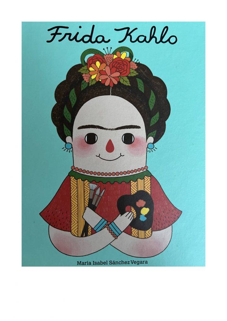 illustrierter umschlag eines buches mit dem titel "frida kahlo", der eine karikatur von frida mit blumen im haar, kräftigen augenbrauen, buntem schmuck und künstlerwerkzeugen in den händen zeigt. autorin: maría isabel sánchez vegara.
